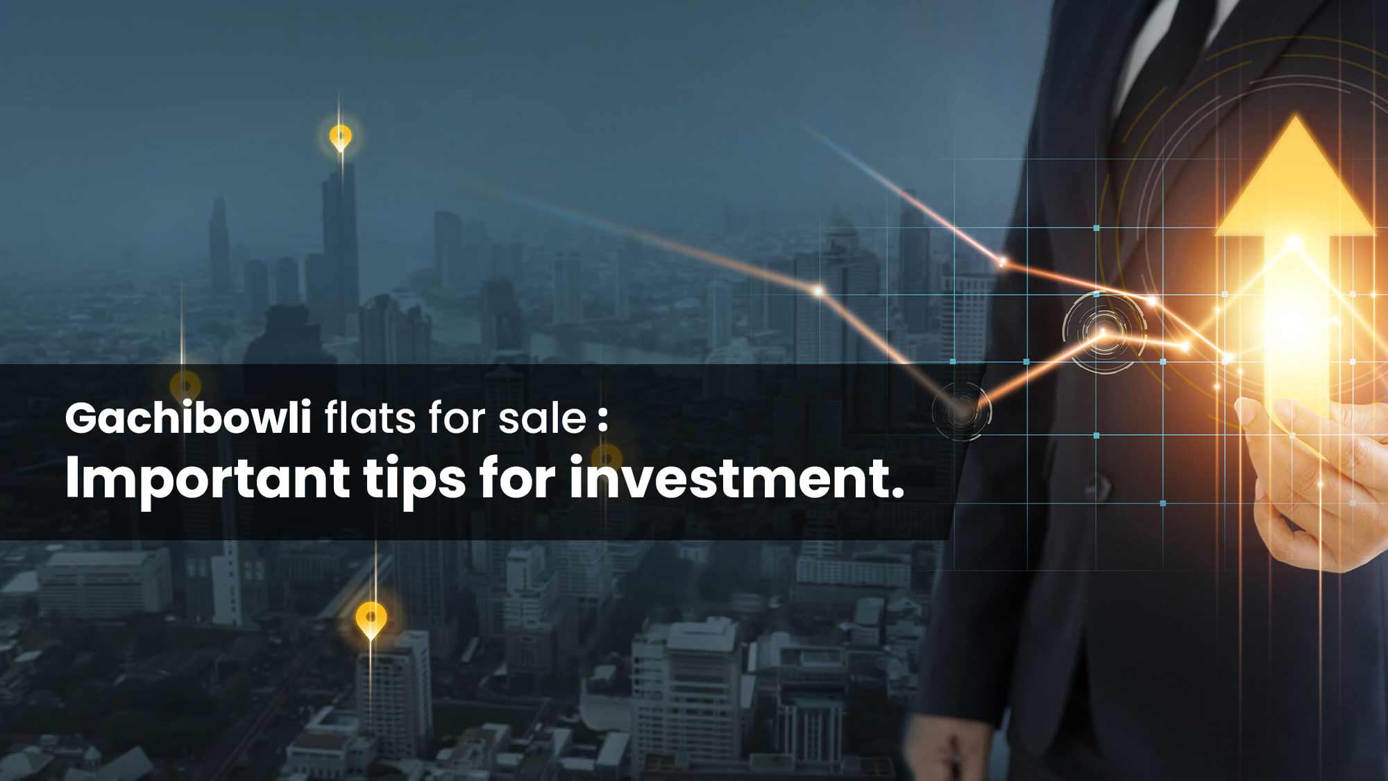 Gachibowli Flats For Sale: Important Tips for investment